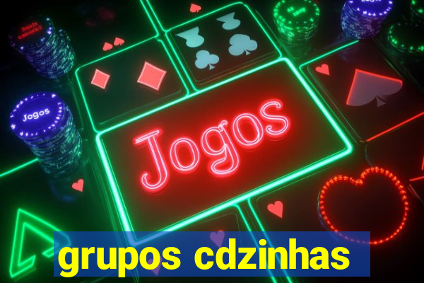 grupos cdzinhas